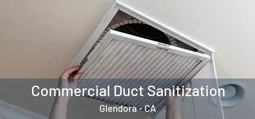 Commercial Duct Sanitization Glendora - CA