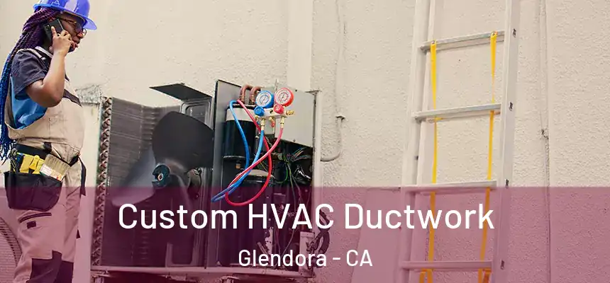  Custom HVAC Ductwork Glendora - CA