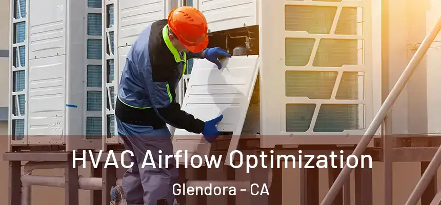  HVAC Airflow Optimization Glendora - CA
