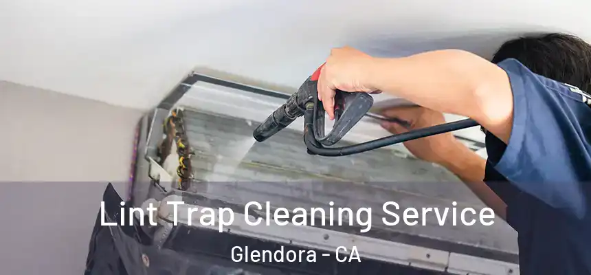 Lint Trap Cleaning Service Glendora - CA