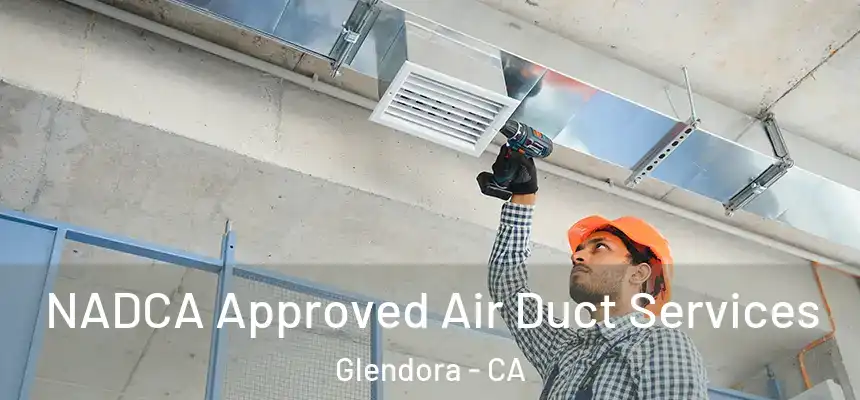  NADCA Approved Air Duct Services Glendora - CA