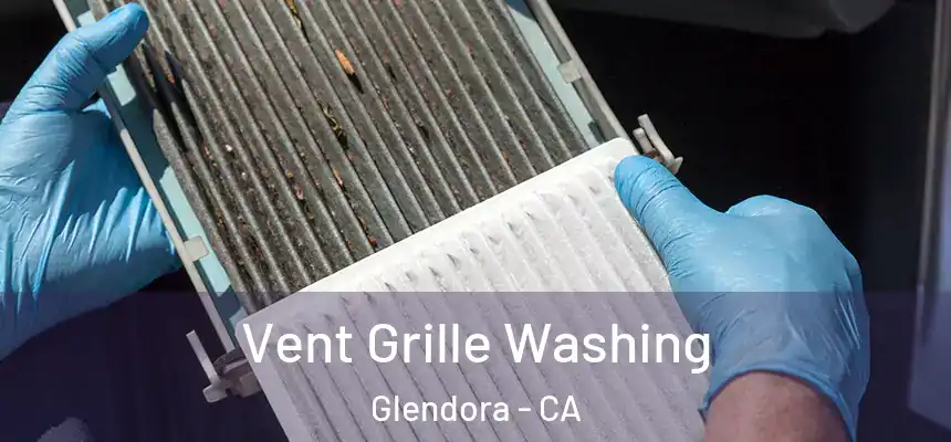 Vent Grille Washing Glendora - CA